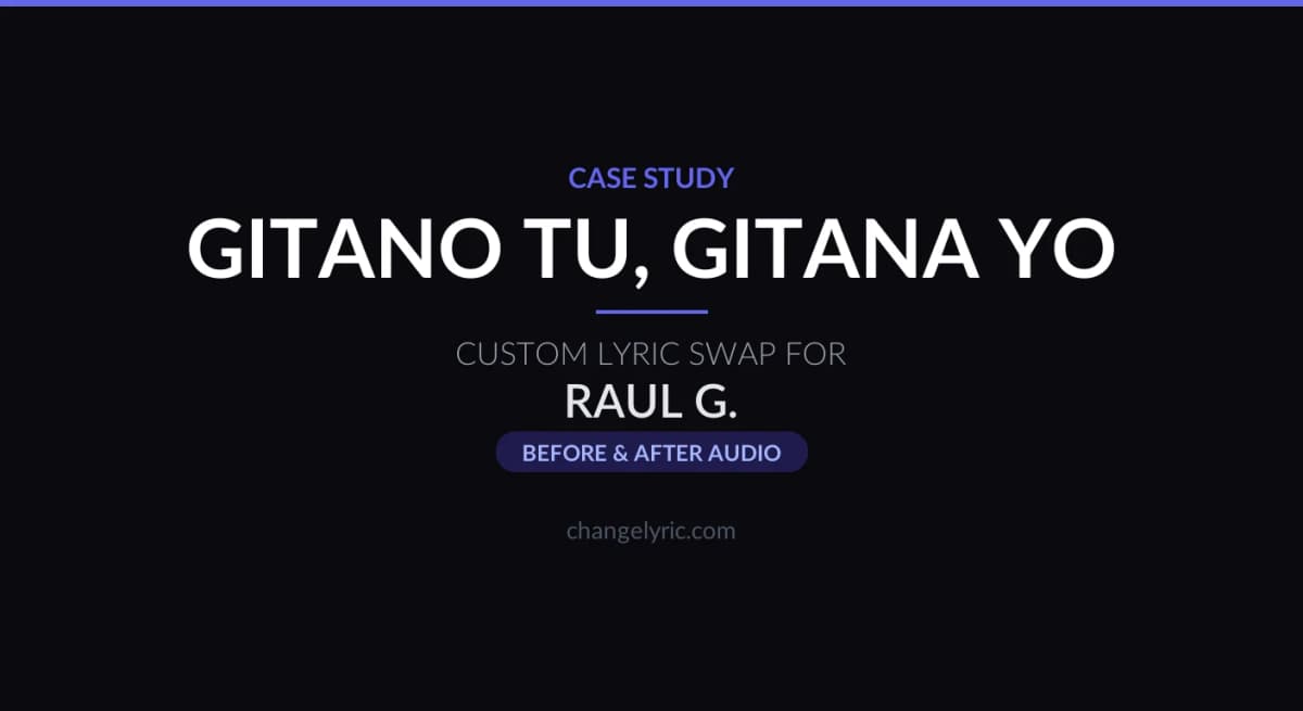 Gitano Tu Gitana Yo custom lyric swap for Raul G.